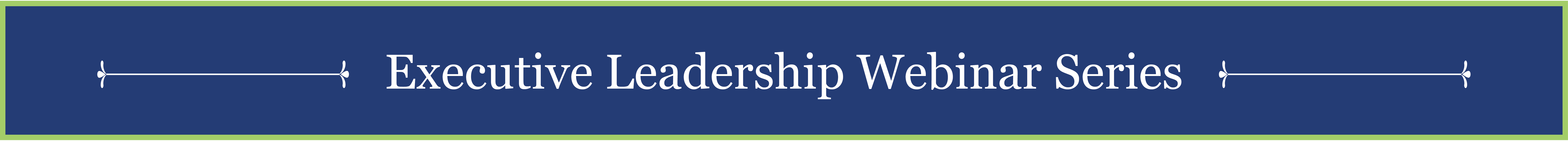 Executive Leadership Webinar Series Web Banner